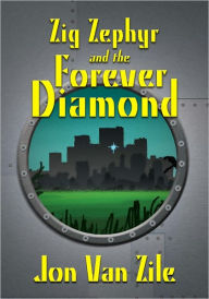 Title: Zig Zephyr and the Forever Diamond, Author: Jon VanZile