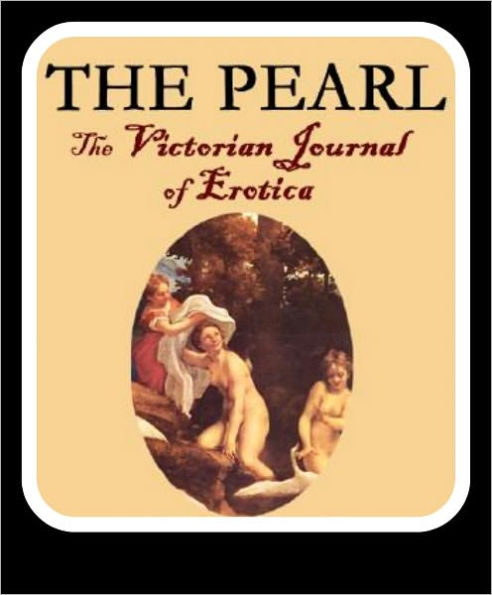 The Pearl: The Victorian Journal of Erotica(complete collection, includes erotic fiction, erotic poetry, erotic cartoons and more for the Nook)