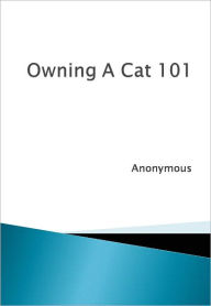 Title: Owning A Cat 101, Author: Anonymous