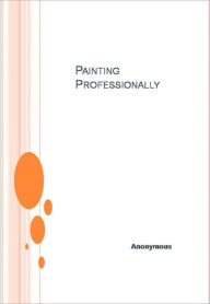 Title: Painting Professionally, Author: Anonymous