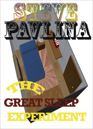 Title: STEVE PAVLINA: THE GREAT SLEEP EXPERIMENT, Author: Steve Pavlina