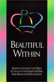 Title: Beautiful Within, Author: Rabbi Sholom B. Wineberg