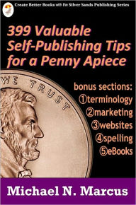 Title: 399 Valuable Self-Publishing Tips for a Penny Apiece, Author: Mchael N. Marcus