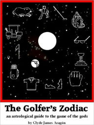 Title: The Golfer's Zodiac, Author: Clyde Aragon