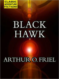 Title: Black Hawk, Author: Arthur O. Friel