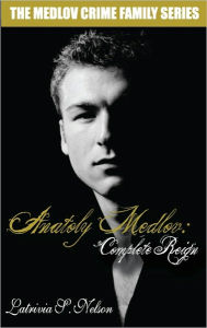 Title: Anatoly Medlov: Complete Reign, Author: Latrivia Nelson