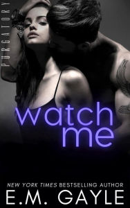 Title: Watch Me, Author: E. M. Gayle