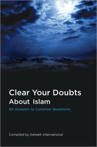 Title: Clear Your Doubts About Islam, Author: Saheeh International