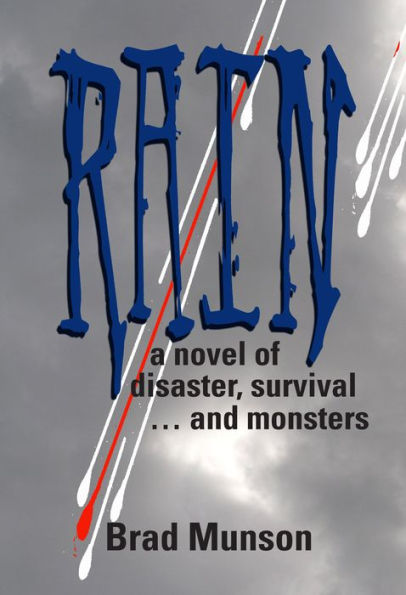 Rain: a novel of disaster, survival ... and monsters