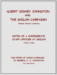 Title: Albert Sidney Johnston and the Shiloh Campaign, Author: William Preston Johnston