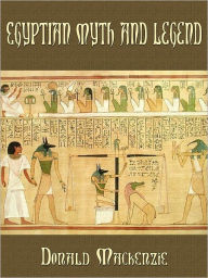 Title: Egyptian Myth And Legend, Author: Donald Mackenzie