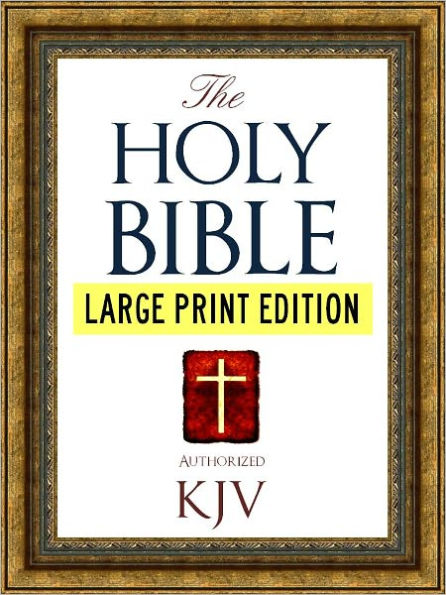LARGE PRINT EDITION Authorized King James Version Holy Bible for Nook (With Nook Active Contents Technology) Best Selling Bible of All Time (KJV) Large Print Bible With Full Old Testament & New Testament (WITH ILLUSTRATIONS)