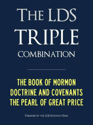 Title: LDS TRIPLE COMBINATION (Premium Nook Edition): Book of Mormon Doctrine and Covenants Pearl of Great Price - CONTAINS FULL CHAPTER HEADINGS, Author: JOSEPH SMITH