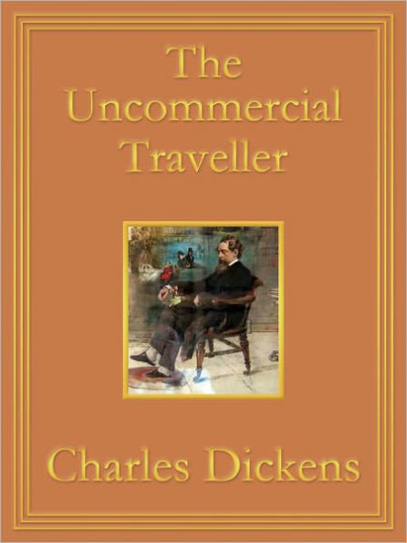 The Uncommercial Traveller: Premium Edition (Unabridged and Illustrated) [Optimized for Nook and Sony-compatible]