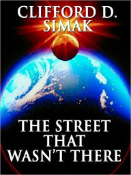 Title: The Street that Wasn't There, Author: Clifford D. Simak