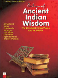 Title: Echoes Of Ancient Indian Wisdom, Author: Dr. Shantha N Nair