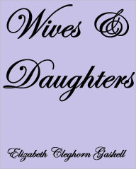 Title: WIVES AND DAUGHTERS, Author: Elizabeth Cleghorn Gaskell
