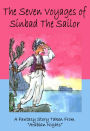 The Seven Voyages of Sinbad the Sailor: A Fantasy Story for Children Taken from Arabian Nights