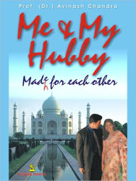 Title: Me And My Hubby Made For Each Other, Author: Dr. Avinash Chandra