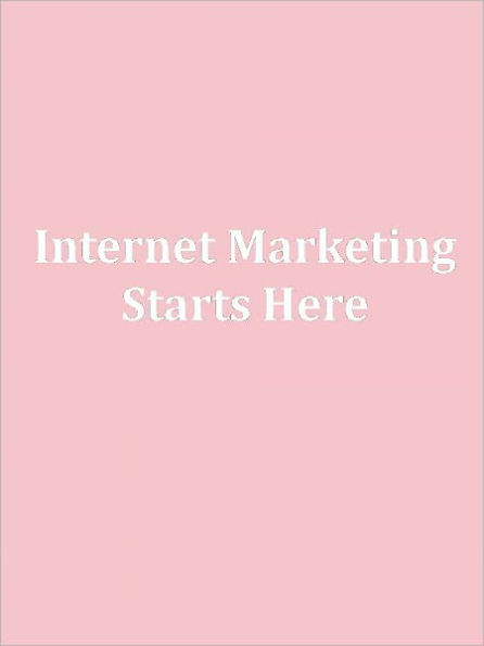 Internet Marketing Starts Here