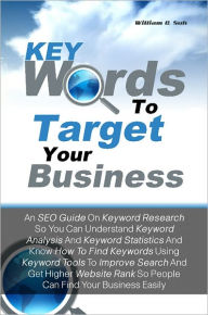 Title: Keywords To Target Your Business: An SEO Guide On Keyword Research So You Can Understand Keyword Analysis & Keyword Statistics & Know How To Find Keywords Using Keyword Tools To Improve Search & Get Higher Website Rank So People Can Find Your Business Eas, Author: Suh