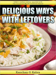 Title: Delicious Ways With Leftovers, Author: Kanchan Kabra