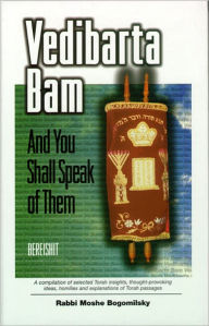Title: Vedibarta Bam: And You Shall Speak of Them - Bereishit, Author: Rabbi Moshe Bogomilsky