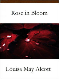 Title: Rose in Bloom, Author: Louisa May Alcott