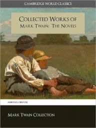 Title: THE COLLECTED WORKS OF MARK TWAIN: The Complete and Unabridged Novels Nook Edition (Cambridge World Classics) All of Twain's Finished and Unfinished Novels in Original Versions Including the Huckleberry Finn and Tom Sawyer Adventures NOOKbook, Author: Mark Twain