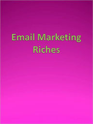 Title: Email Marketing Riches, Author: Anonymous