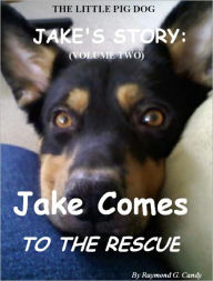 Title: Jake's Story Volume Two: Jake Comes to the Rescue, Author: Raymond Candy