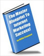 Master Blueprint to Internet Marketing Success