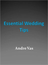 Title: Essential Wedding Tips, Author: Andre Vas