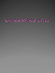 Title: Exercise Without Efforts, Author: Anonymous