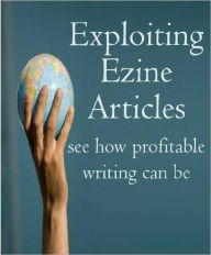 Title: Exploiting Ezine Articles, Author: Anonymous