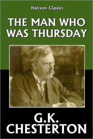 Title: The Man Who Was Thursday: A Nightmare by G.K. Chesterton, Author: G. K. Chesterton