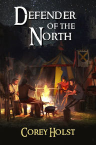 Title: Defender of the North, Author: Corey Holst