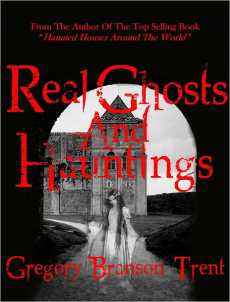 Real Ghosts and Hauntings