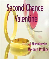 Title: Second Chance Valentine, Author: Melonie Phillips