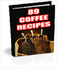 Title: 89 Original Coffee Recipes for Coffee Lovers, Author: Spanguard
