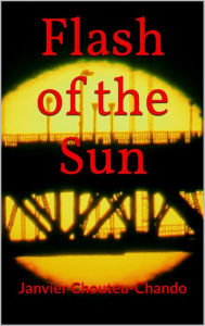 Title: Flash of the Sun (Millennium Dawn Series Book 1), Author: Janvier Chouteu-Chando