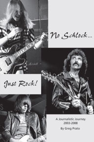 Title: No Schlock...Just Rock!, Author: Greg Prato