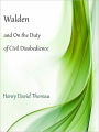 Walden and On the Duty of Civil Disobedience