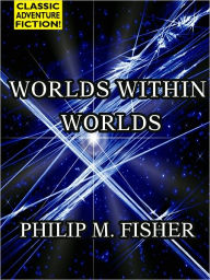 Title: Worlds Within Worlds, Author: Philip M. Fisher