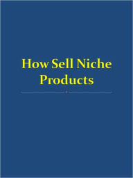 Title: How Sell Niche Products, Author: Anonymous