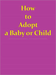 Title: How to Adopt a Baby or Child, Author: Anonymous