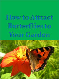 Title: How to Attract Butterflies to Your Garden, Author: Anonymous