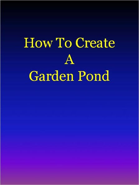 How To Create A Garden Pond