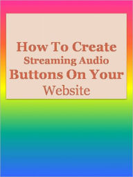 Title: How To Create Streaming Audio Buttons On Your Website, Author: Anonymous