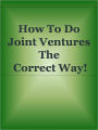 How To Do Joint Ventures The Correct Way!